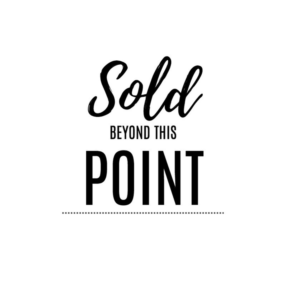 SOLD BEYOND THIS POINT